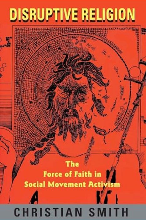 Disruptive Religion: The Force Of Faith In Social Movement Activism-..