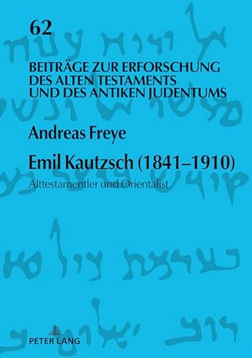 Emil Kautzsch (1841-1910): Alttestamentler Und Orientalist-..