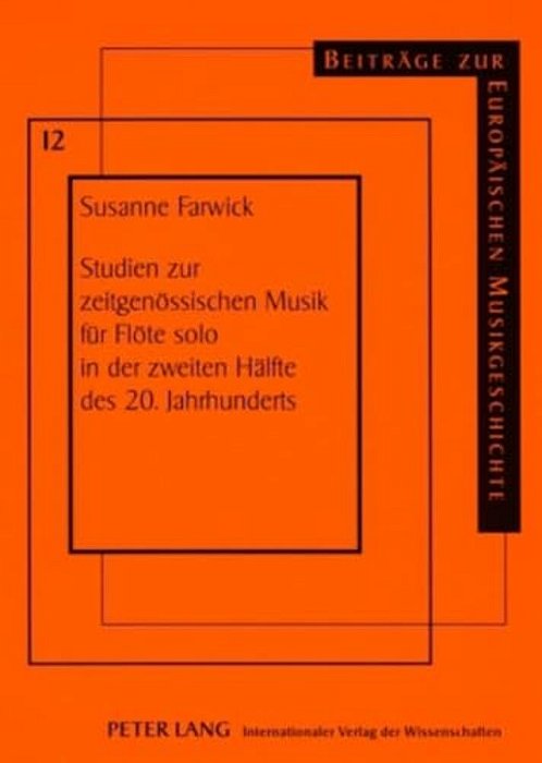 Studien Zur Zeitgenoessischen Musik Fuer Floete Solo In Der Zweiten Haelfte Des 20. Jahrhunderts: Analytische Betrachtungen Zu Formalen, Außermusikali-..