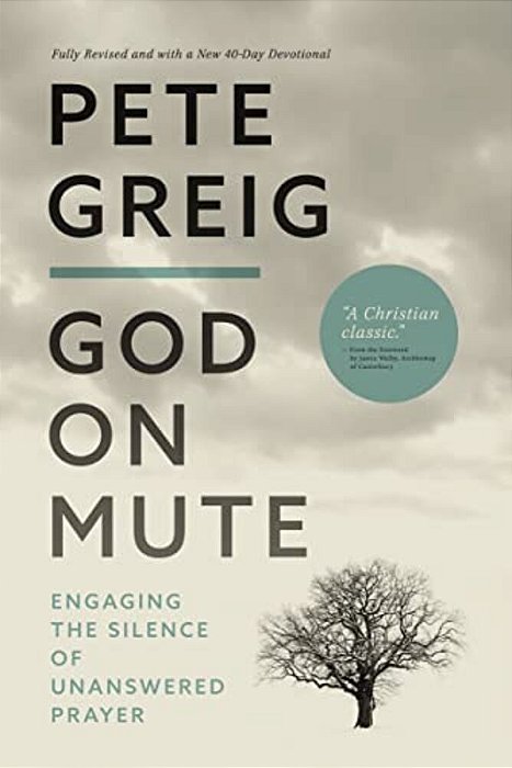 God On Mute: Engaging The Silence Of Unanswered Prayer-..