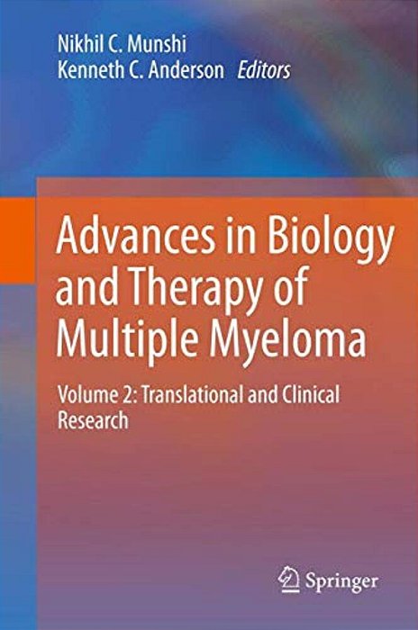 Advances In Biology And Therapy Of Multiple Myeloma: Volume 2: Translational And Clinical Research-..