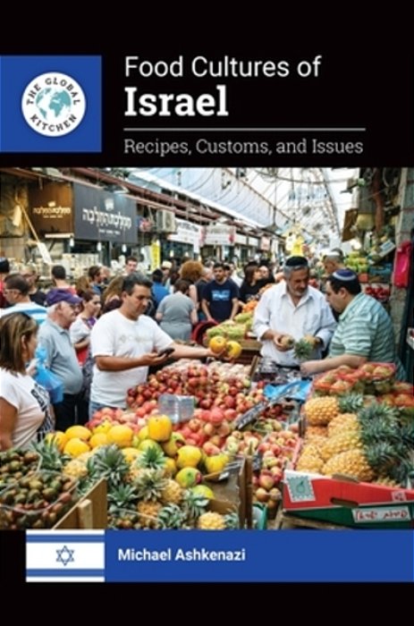 Food Cultures Of Israel: Recipes, Customs, And Issues-..