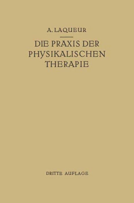 Die Praxis Der Physikalischen Therapie: Ein Lehrbuch Für Ärzte Und Studierende-..