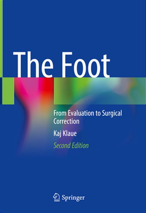 The Foot: From Evaluation To Surgical Correction-..