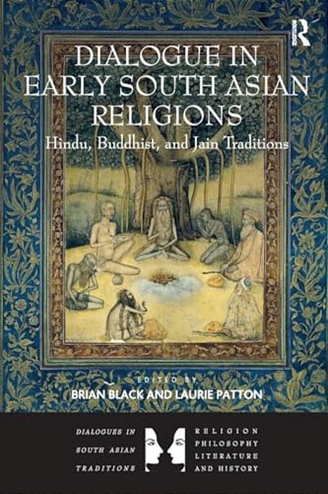 Dialogue In Early South Asian Religions: Hindu, Buddhist, And Jain Traditions-..
