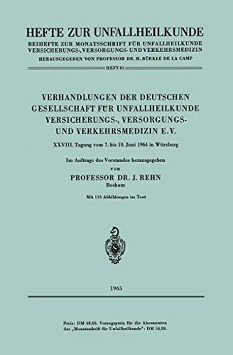 Verhandlungen Der Deutschen Gesellschaft Für Unfallheilkunde Versicherungs-, Versorgungs- Und Verkehrsmedizin E. V.: XXVIII. Tagung Vom 7. Bis 10. Juni-..