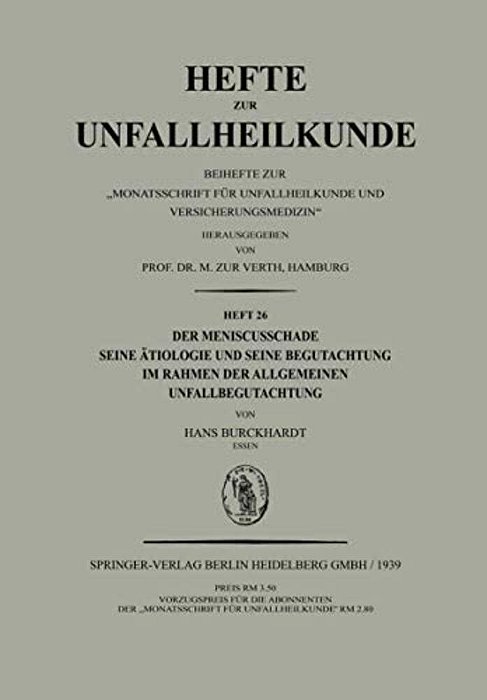 Der Meniscusschade: Seine Ätiologie Und Seine Begutachtung Im Rahmen Der Allgemeinen Unfallbegutachtung-..