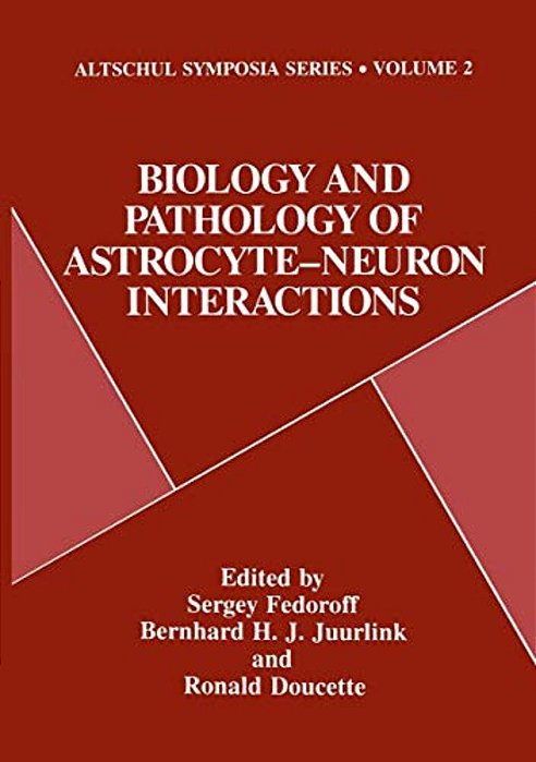 Biology And Pathology Of Astrocyte-Neuron Interactions-..