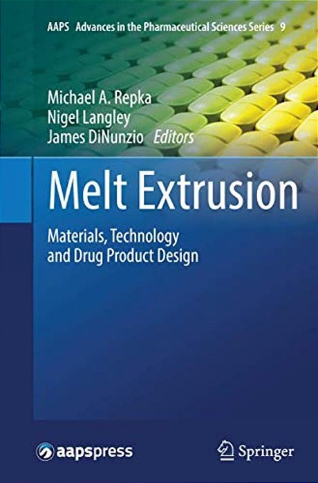 Melt Extrusion: Materials, Technology And Drug Product Design-..
