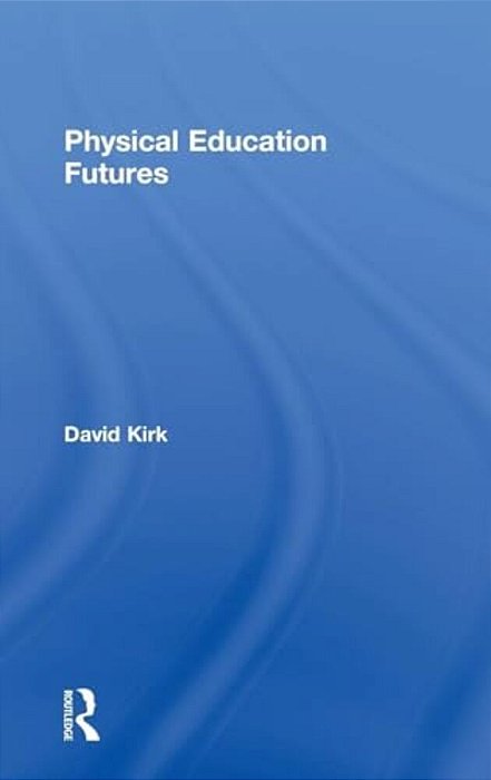 Physical Education Futures-..