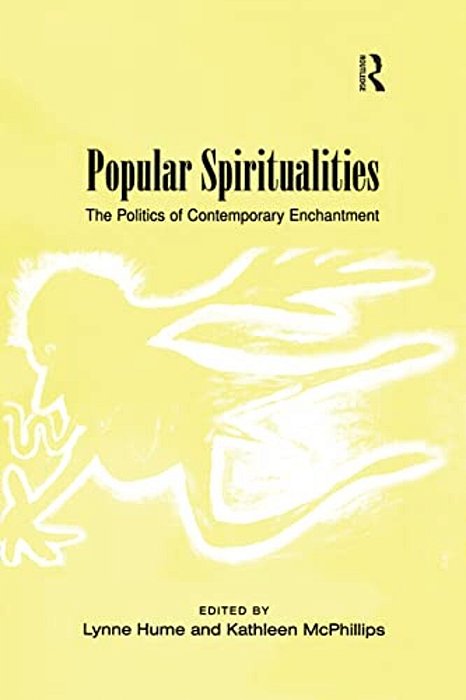 Popular Spiritualities: The Politics Of Contemporary Enchantment-..