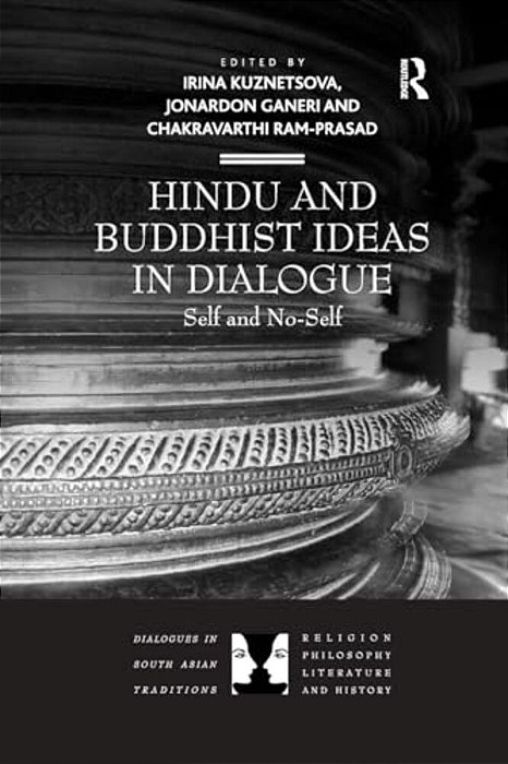 Hindu And Buddhist Ideas In Dialogue: Self And No-Self-..