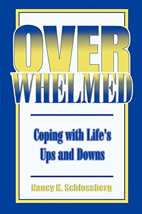 Overwhelmed: Coping With Life's Ups And Downs-..