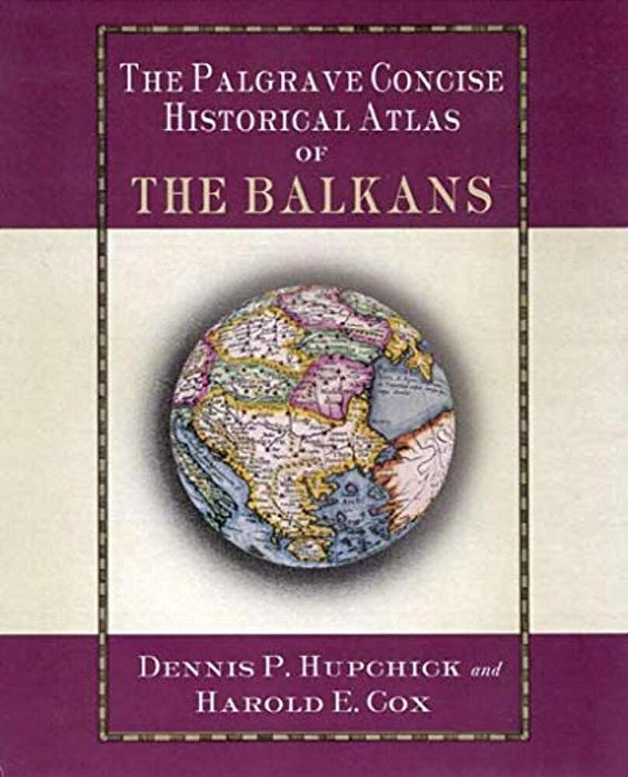 The Palgrave Concise Historical Atlas Of The Balkans-..