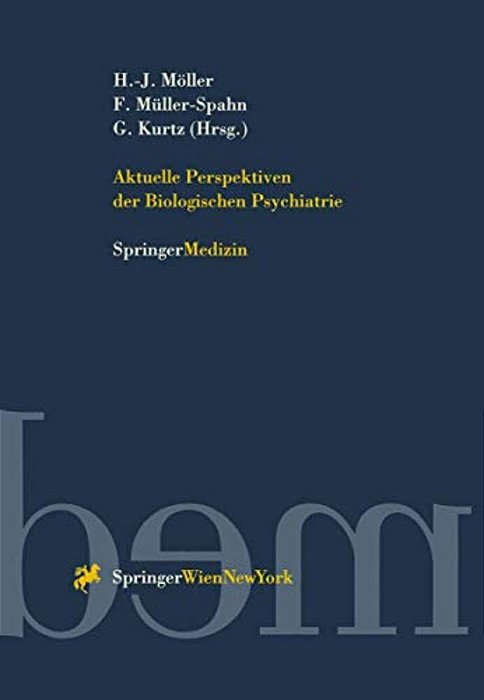 Aktuelle Perspektiven Der Biologischen Psychiatrie-..