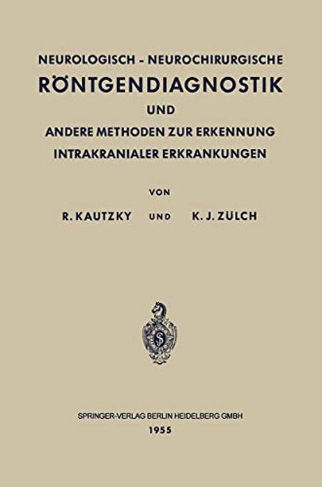 Neurologisch-Neurochirurgische Röntgendiagnostik Und Andere Methoden Zur Erkennung Intrakranialer Erkrankungen-..