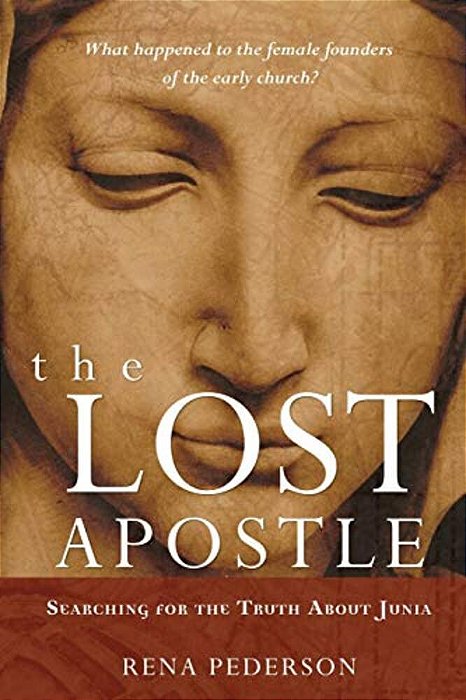 The Lost Apostle, Paperback Reprint: Searching For The Truth About Junia-..