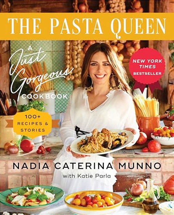 The Pasta Queen: A Just Gorgeous Cookbook: 100+ Recipes And Stories-..