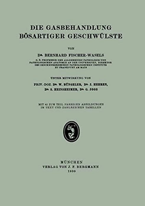 Die Gasbehandlung Bösartiger Geschwülste-..