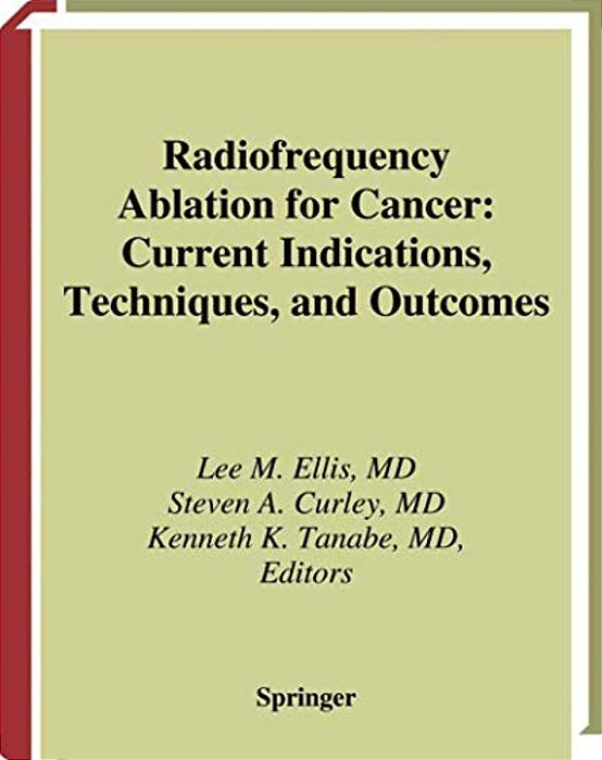 Radiofrequency Ablation For Cancer: Current Indications, Techniques, And Outcomes-..