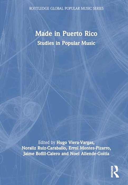 Made In Puerto Rico: Studies In Popular Music-..