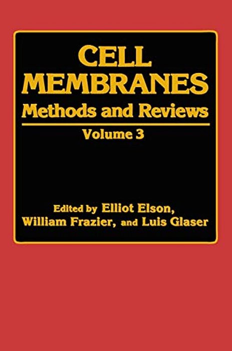 Cell Membranes: Methods And Reviews Volume 3-..