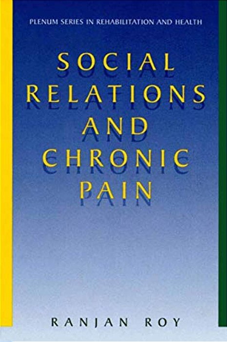 Social Relations And Chronic Pain-..