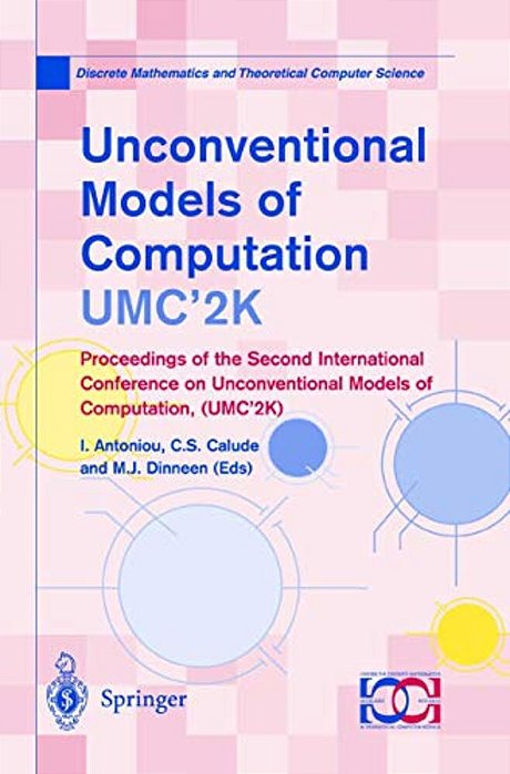 Unconventional Models Of Computation, Umc'2K: Proceedings Of The Second International Conference On Unconventional Models Of Computation, (Umc'2K)-..
