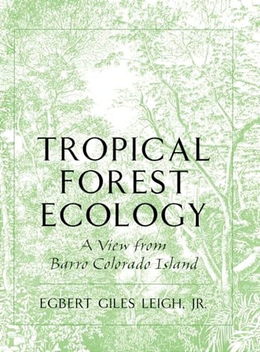 Tropical Forest Ecology: A View From Barro Colorado Island A View From Barro Colorado Island-..