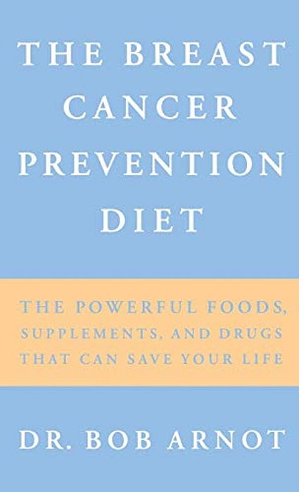 The Breast Cancer Prevention Diet: The Powerful Foods, Supplements, And Drugs That Can Save Your Life-..