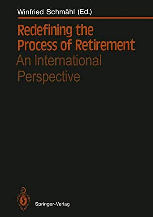 Redefining The Process Of Retirement: An International Perspective-..