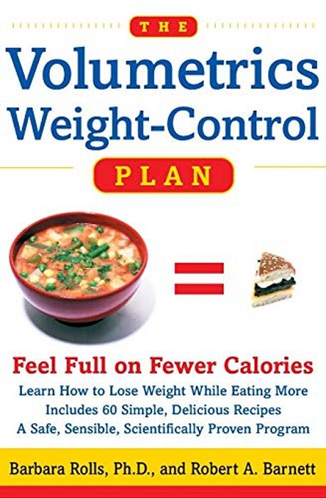 The Volumetrics Weight-Control Plan: Feel Full On Fewer Calories-..