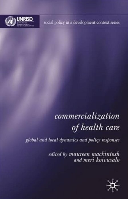 Commercialization Of Health Care: Global And Local Dynamics And Policy Responses-..