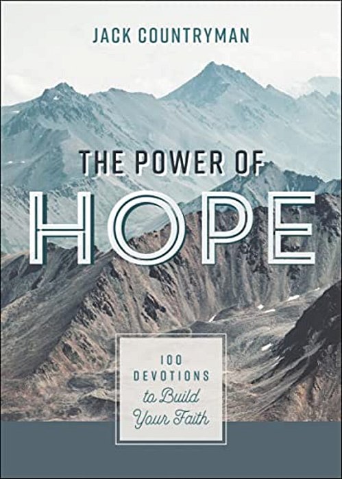 The Power Of Hope: 100 Devotions To Build Your Faith (A 100-Day Devotional)-..