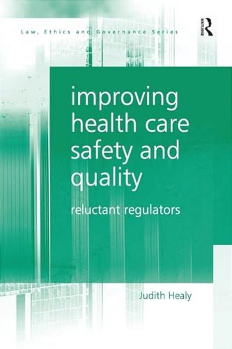 Improving Health Care Safety And Quality: Reluctant Regulators-..