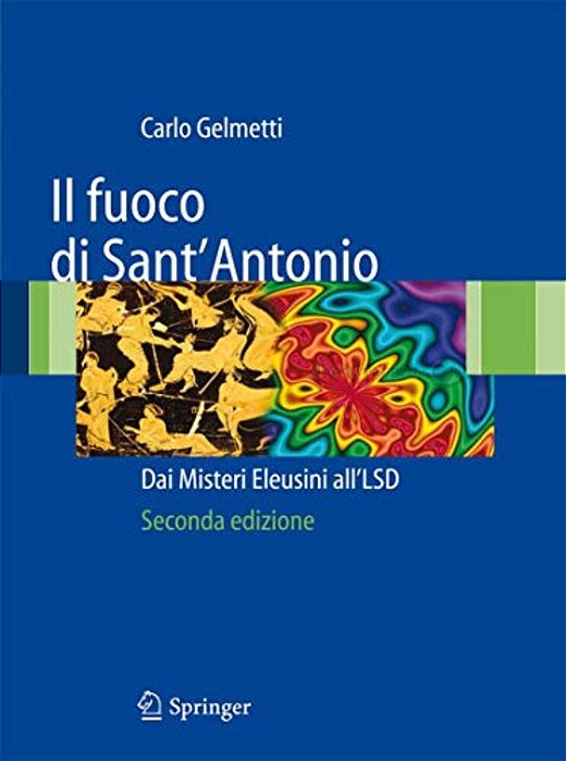 Il Fuoco Di Sant'Antonio: Dai Misteri Eleusini All'Lsd-..
