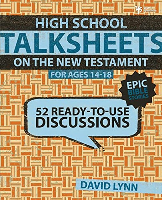 High School Talksheets On The New Testament, Epic Bible Stories: 52 Ready-To-use Discussions-..