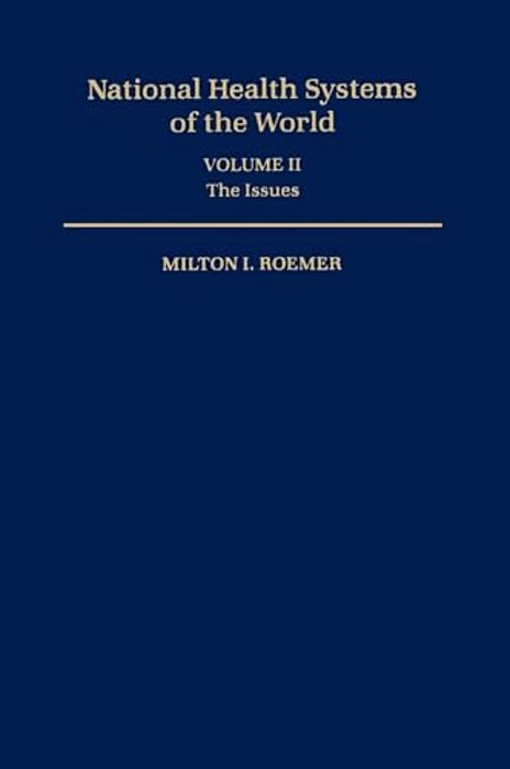National Health Systems Of The World: Volume II: The Issues-..