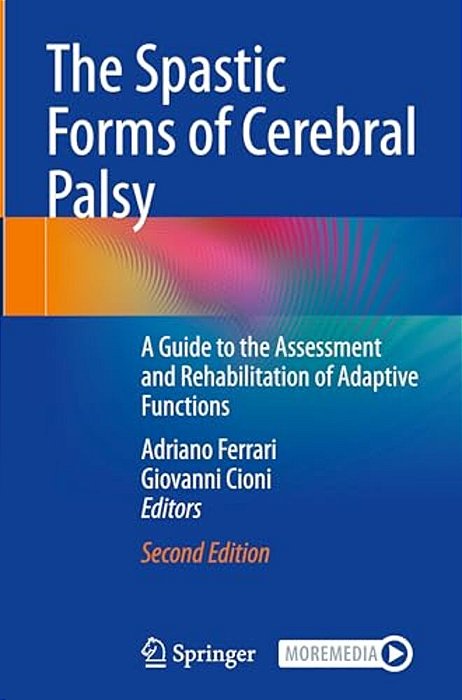 The Spastic Forms Of Cerebral Palsy: A Guide To The Assessment And Rehabilitation Of Adaptive Functions-..
