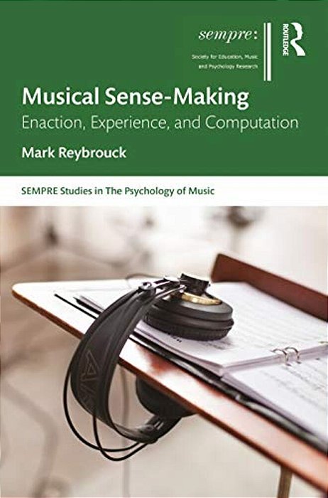 Musical Sense-Making: Enaction, Experience, And Computation-..