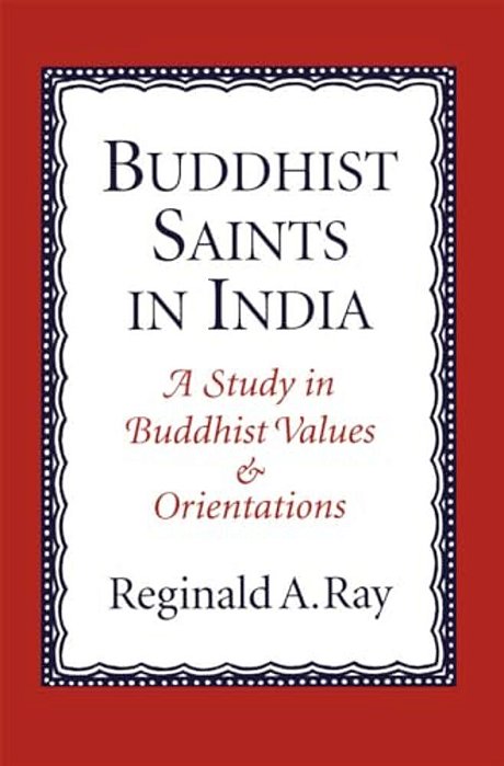 Buddhist Saints In India: A Study In Buddhist Values And Orientations-..