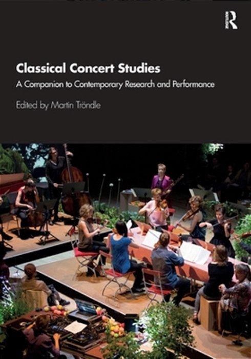 Classical Concert Studies: A Companion To Contemporary Research And Performance-..