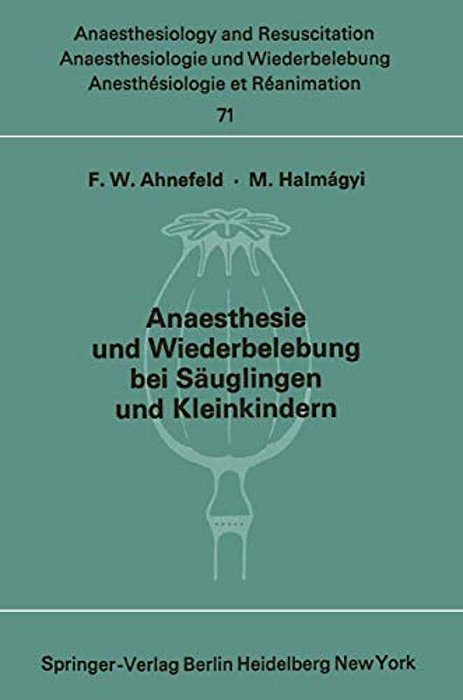 Anaesthesie Und Wiederbelebung Bei Säuglingen Und Kleinkindern: Bericht Über Das Symposion Am 9. Oktober 1971 In Mainz-..