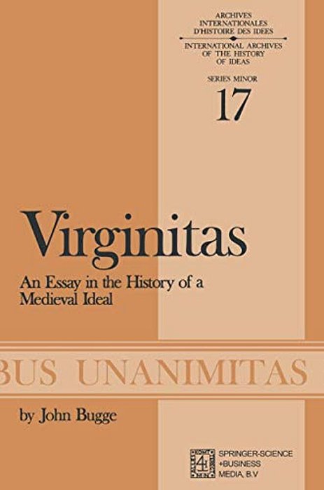 Virginitas: An Essay In The History Of A Medieval Idea-..