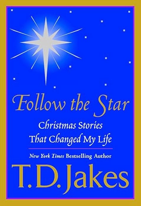 Follow The Star: Christmas Stories That Changed My Life-..