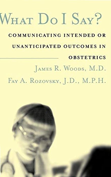 What Do I Say?: Communicating Intended Or Unanticipated Outcomes In Obstetrics-..