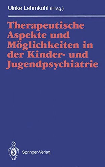 Therapeutische Aspekte Und Möglichkeiten In Der Kinder- Und Jugendpsychiatrie-..