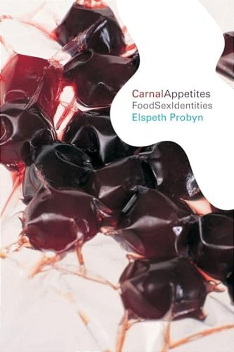 Carnal Appetites: Foodsexidentities-..