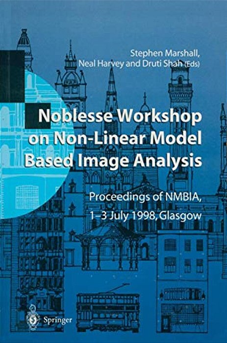 Noblesse Workshop On Non-Linear Model Based Image Analysis: Proceedings Of Nmbia, 1-3 July 1998, Glasgow-..
