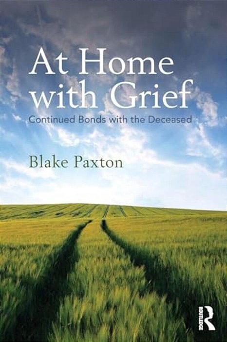 At Home With Grief: Continued Bonds With The Deceased-..